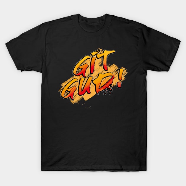 Git Gud! T-Shirt by bluerockproducts